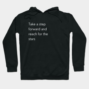 "Take a step forward and reach for the stars" Hoodie